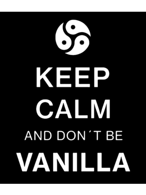 Keep calm and dont be vanilla