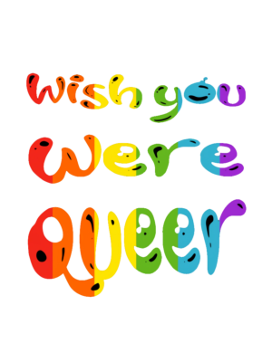 Wish you were queer